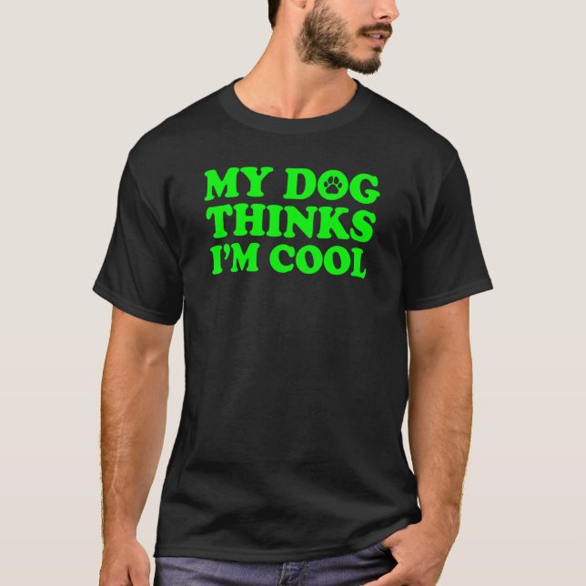 Camiseta My Dog thinks I'm cool 2 (Anverso)