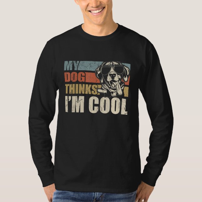 Camiseta My Dog Thinks I'm Cool German Shorthaired Pointer (Anverso)