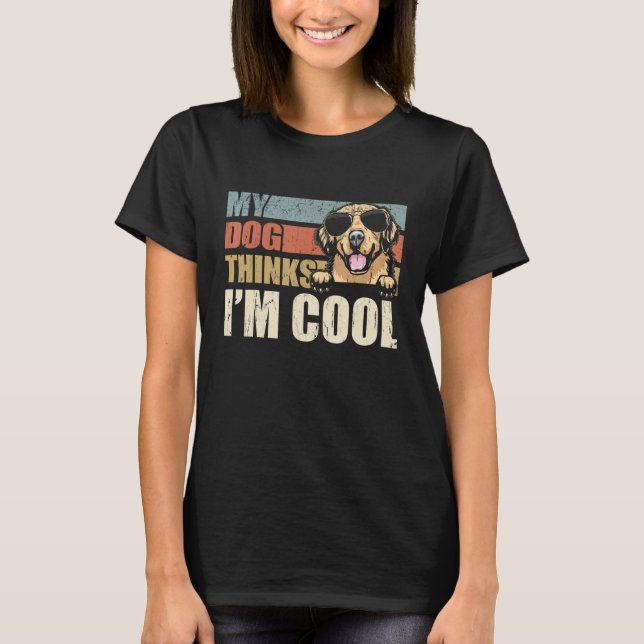 Camiseta My Dog Thinks I'm Cool Golden Retriever  Retro Dad (Anverso)