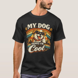 Camiseta My Dog Thinks I'm Cool Retro Dog Art