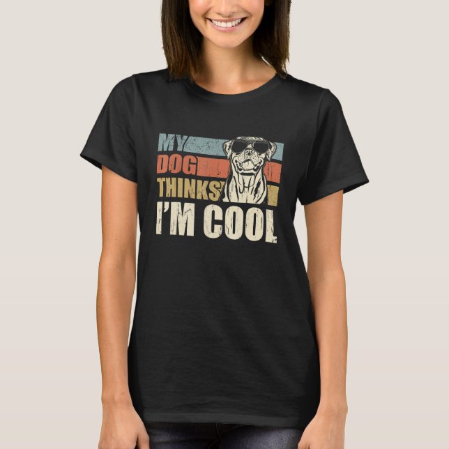 Camiseta My Dog Thinks I'm Cool Rottweiler   Retro Dad Mom (Anverso)
