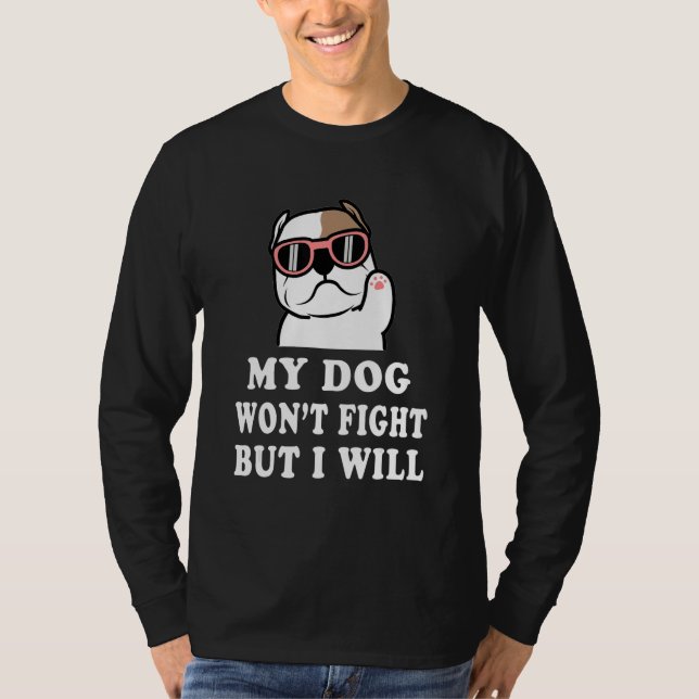 Camiseta My Dog Won't Fight But I Will  Pitbull saying (Anverso)