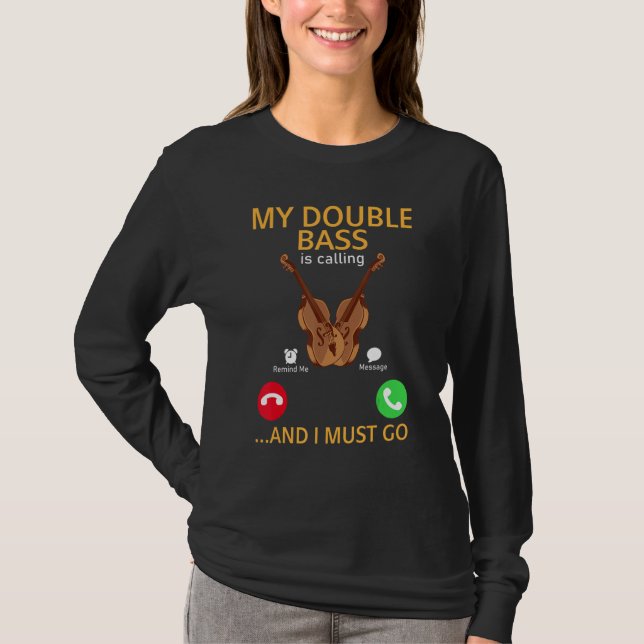 Camiseta My Double Bass Is Calling And I Must Go - Double B (Anverso)