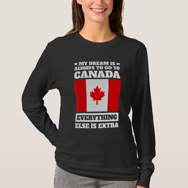 Camiseta my dream is always to go to Canada Canadian (Anverso)