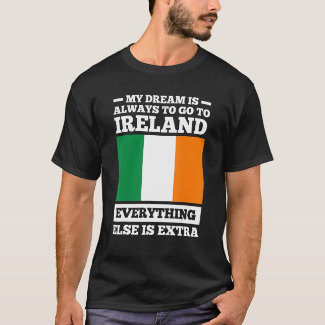 Camiseta my dream is always to go to Ireland irish roots (Anverso)