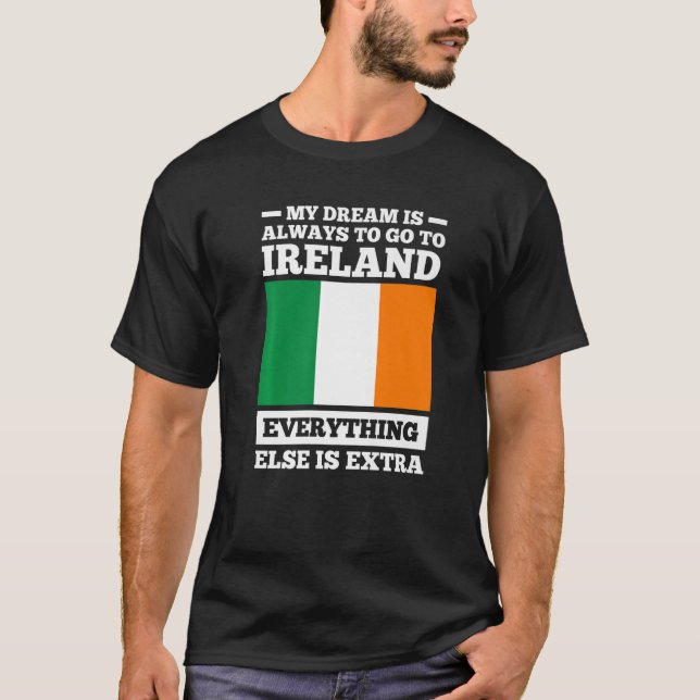 Camiseta my dream is always to go to Ireland irish roots  (Anverso)