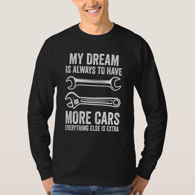 Camiseta my dream is always to have more car mechanic (Anverso)