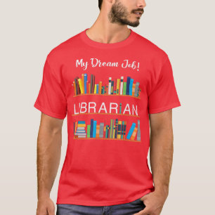 Camiseta My Dream Job Librarian Para Los Amantes Del Libro