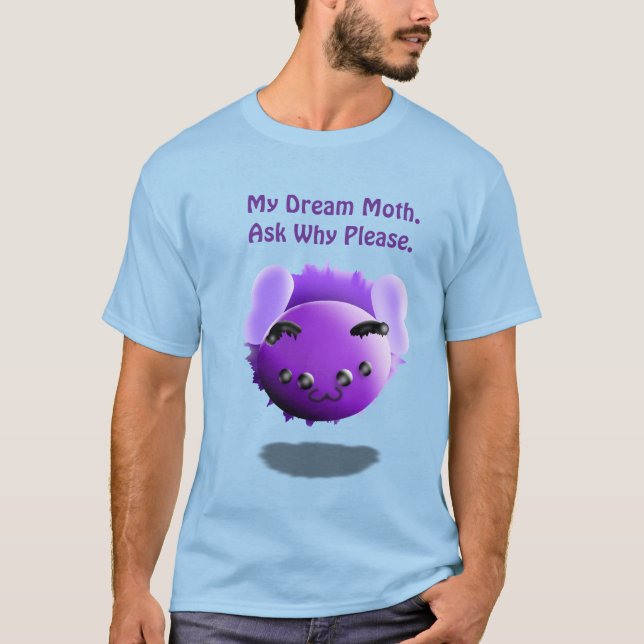 Camiseta My Dream Moth All Why Please Cute Funny (Anverso)
