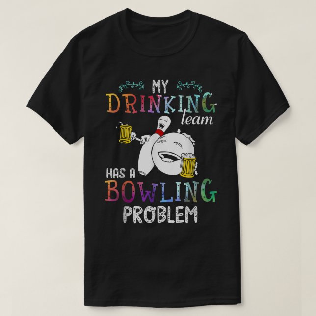 Camiseta My Drinking Team Has A Bowling Problem 535 (Diseño del anverso)