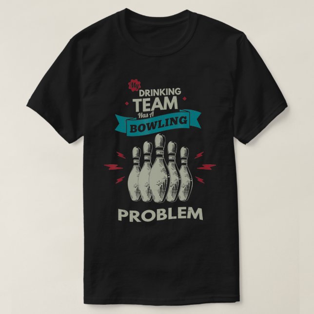 Camiseta My drinking team has a bowling problem Bowling Pla (Diseño del anverso)