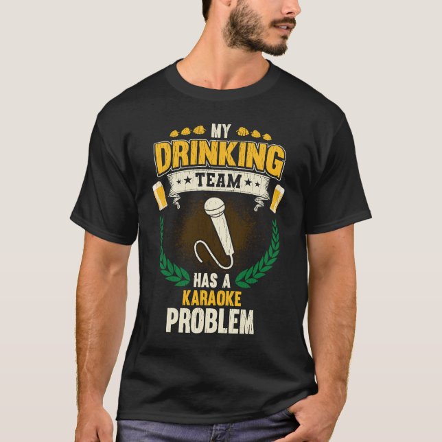 Camiseta My Drinking Team Has A Karaoke Problem  Singing (Anverso)