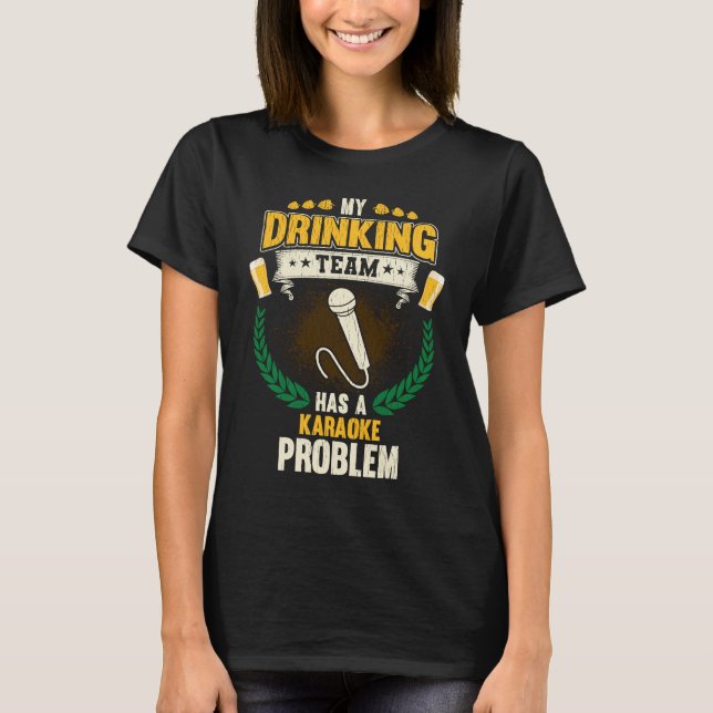 Camiseta My Drinking Team Has A Karaoke Problem  Singing (Anverso)