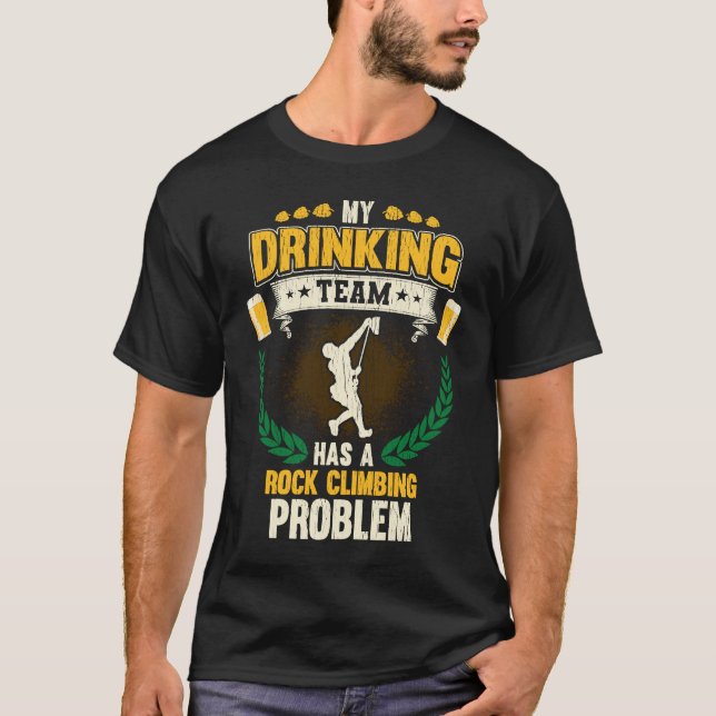Camiseta My Drinking Team Has A Rock Climbing Problem (Anverso)