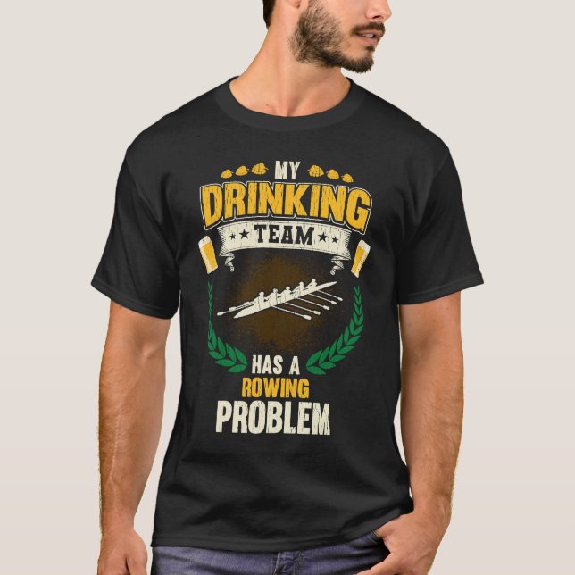 Camiseta My Drinking Team Has A Rowing Problem  Crew (Anverso)