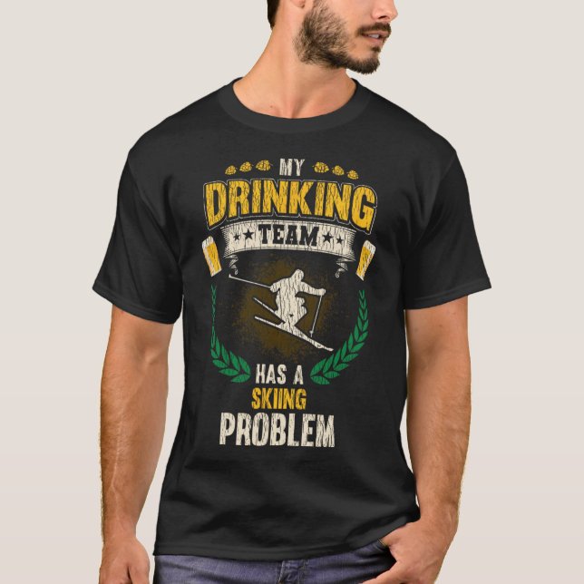 Camiseta My Drinking Team Has A Skiing Problem Funny Skier  (Anverso)