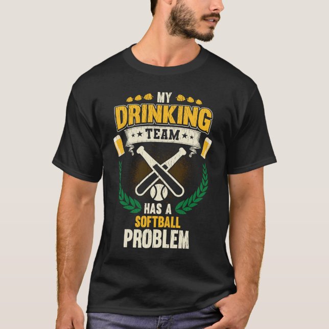 Camiseta My Drinking Team Has A Softball Problem  Softball (Anverso)