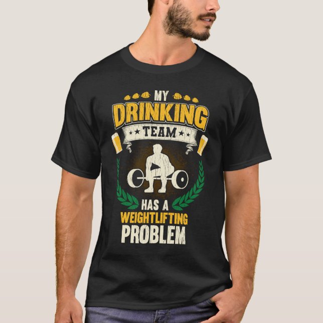 Camiseta My Drinking Team Has A Weightlifting Problem  Fitn (Anverso)