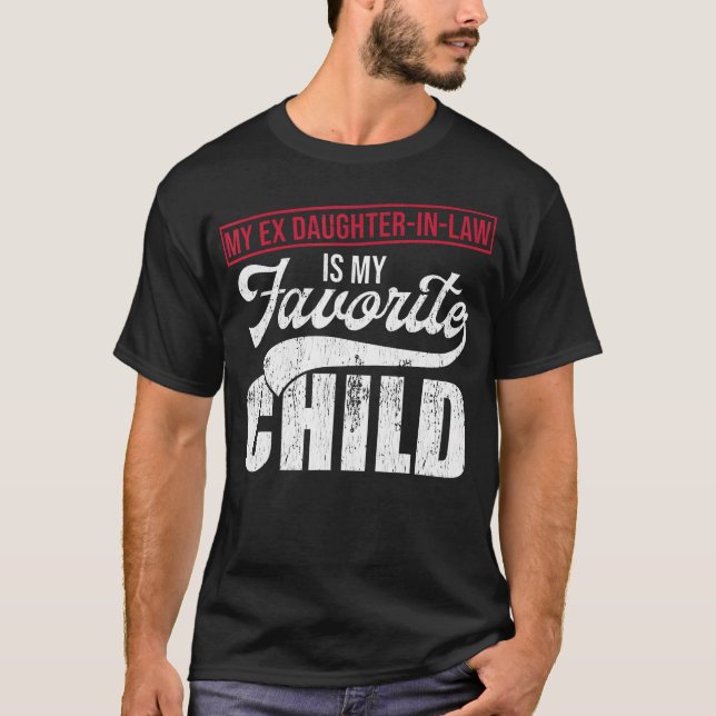 Camiseta My Ex Daughter-In-Law Is My Favorite Child (Anverso)