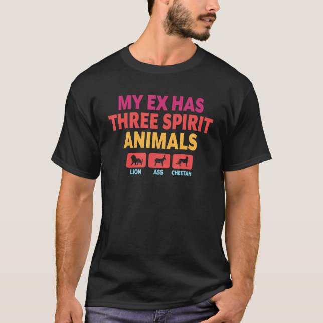 Camiseta My Ex Has Three Spirit Animals  Retro Sarcastic Br (Anverso)