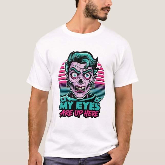 Camiseta My Eyes Are Up Here 80s (Anverso)