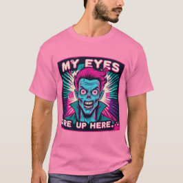 Camiseta My Eyes Are Up Here 80s