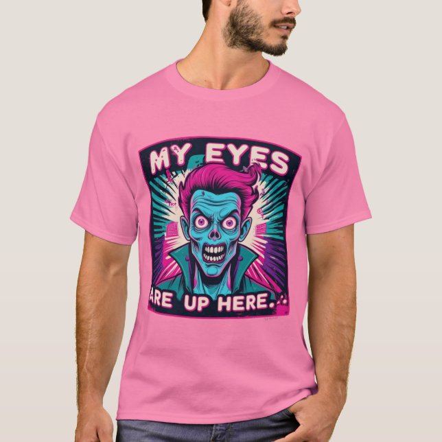 Camiseta My Eyes Are Up Here 80s (Anverso)