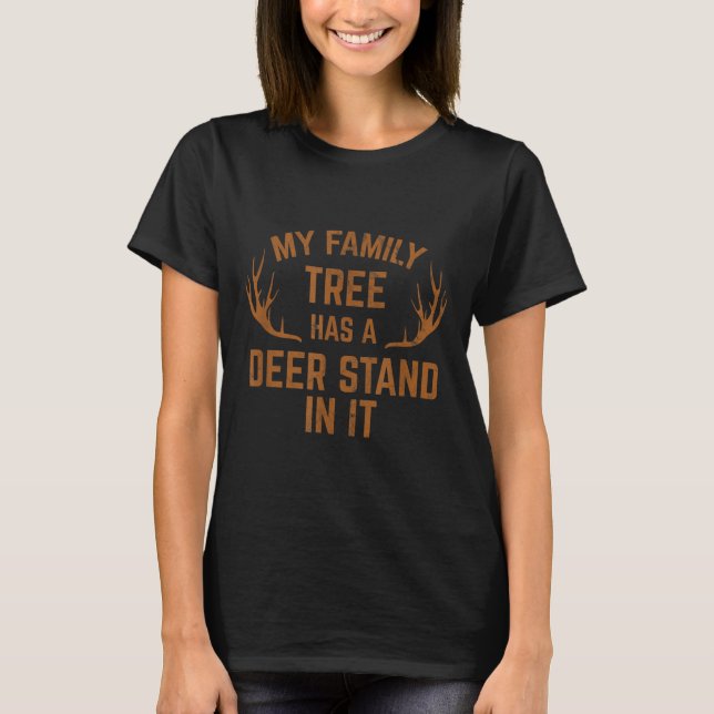 Camiseta My Family Tree Has A Deer Stand In It Hunting  (Anverso)