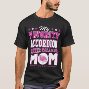 Camiseta My Favorite Accordion Player Calls Me Mom