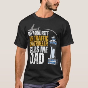 Camiseta My Favorite Air Traffic Controller Calls Me Dad