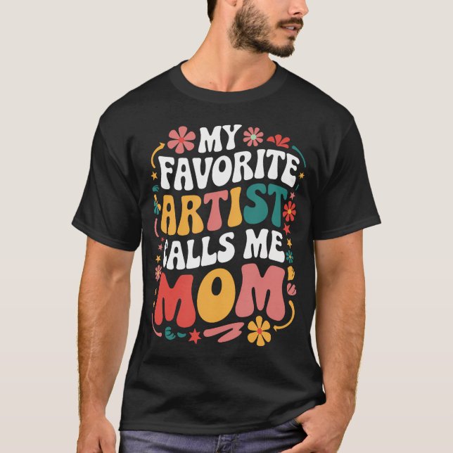 Camiseta My Favorite Artist Calls Me Mom Funny Groovy Mothe (Anverso)