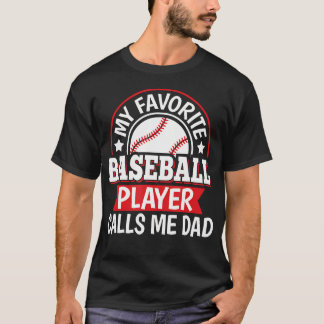 Camiseta My Favorite Baseball Player Calls Me Dad Baseball 