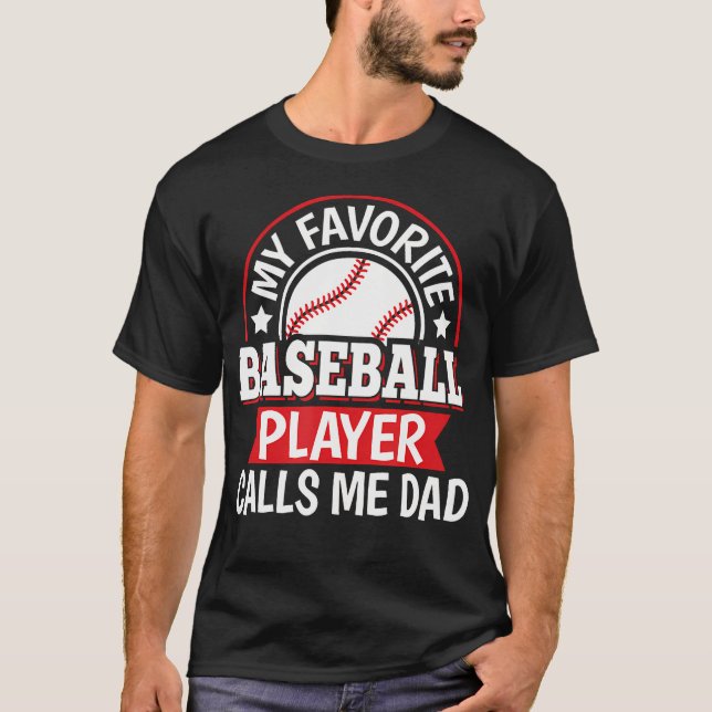 Camiseta My Favorite Baseball Player Calls Me Dad Baseball  (Anverso)