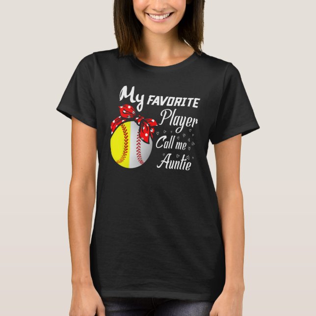 Camiseta My Favorite Baseball Softball Player Call Me Aunti (Anverso)