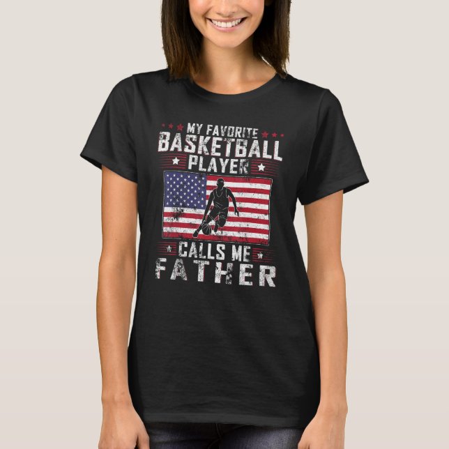 Camiseta My Favorite Basketball Player Calls Me Father Fath (Anverso)