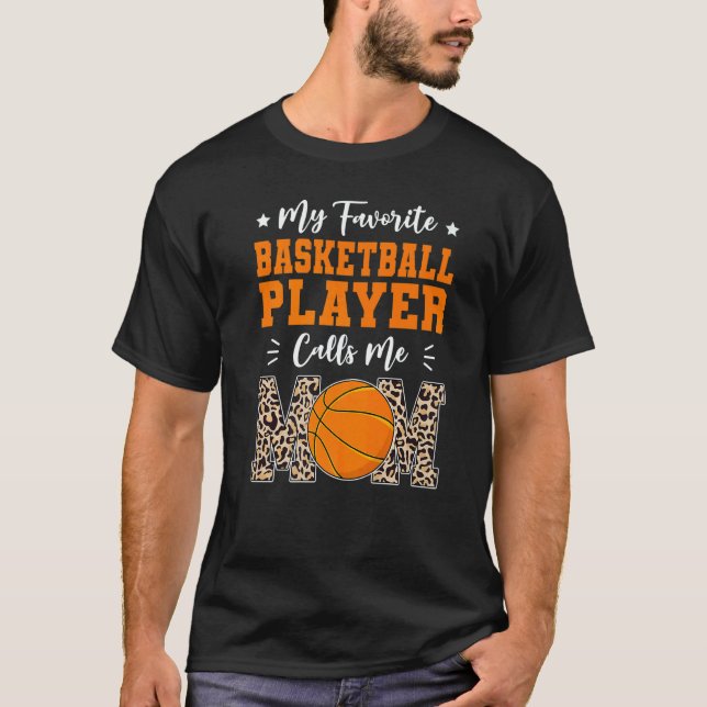 Camiseta My Favorite Basketball Player Calls Me Mom  Mother (Anverso)