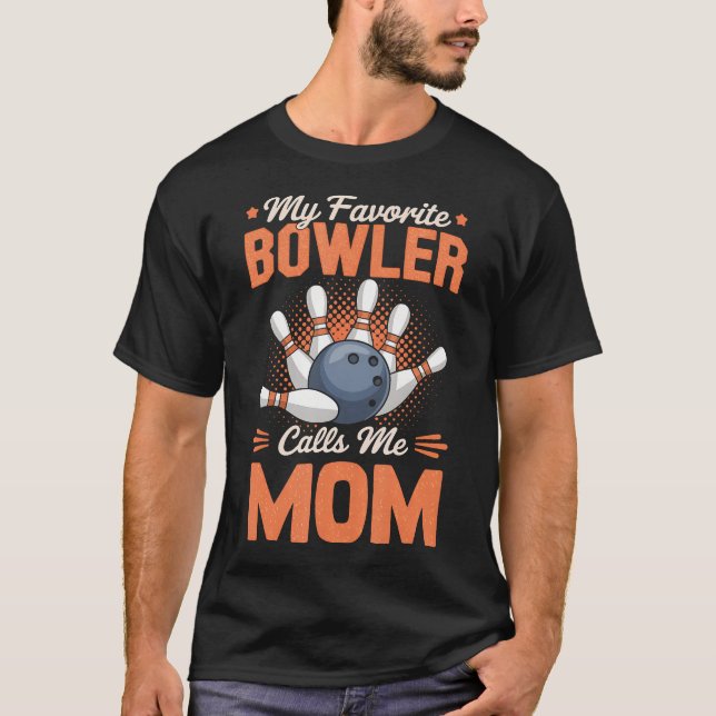 Camiseta My Favorite Bowler Calls Me Mom Bowling Father'S D (Anverso)