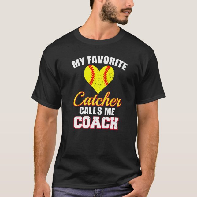 Camiseta My Favorite Catcher Calls Me Coach Catcher Softbal (Anverso)