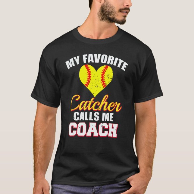 Camiseta My Favorite Catcher Calls Me Coach Catcher Softbal (Anverso)