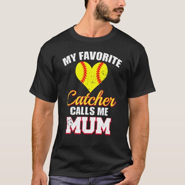 Camiseta My Favorite Catcher Calls Me Mum Catcher Softball  (Anverso)