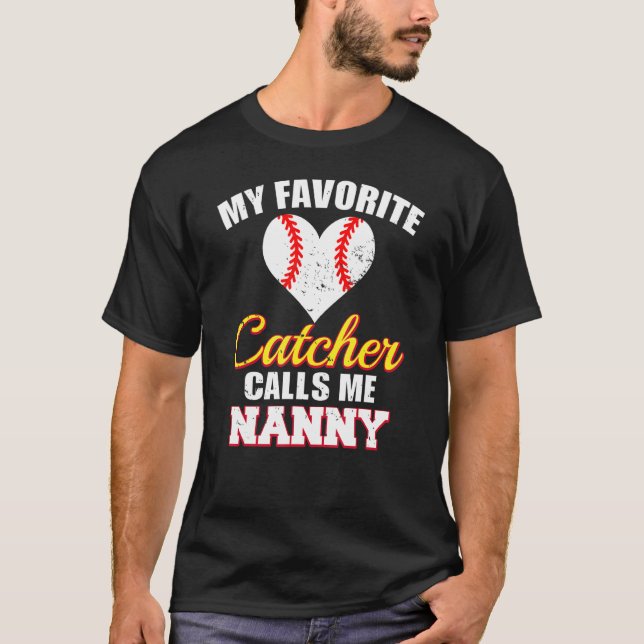 Camiseta My Favorite Catcher Calls Me Nanny Catcher Basebal (Anverso)