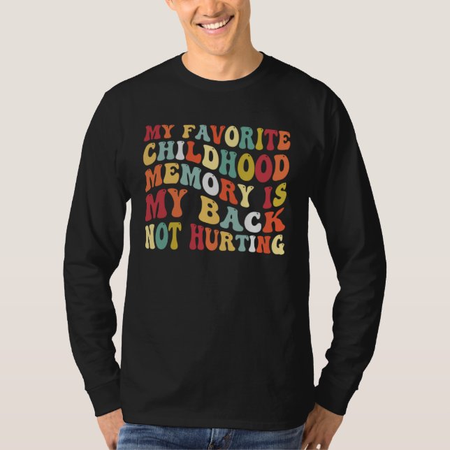 Camiseta My Favorite Childhood Memory Is My Back Not Hurtin (Anverso)