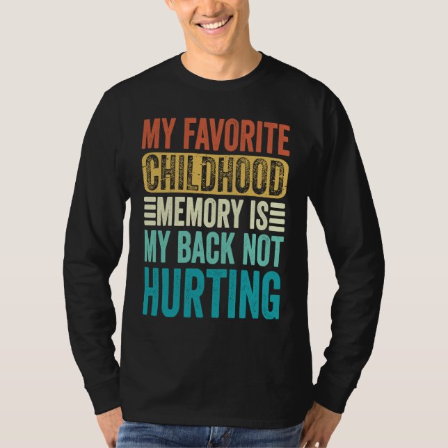 Camiseta My favorite Childhood Memory Is My Back Not Hurtin (Anverso)