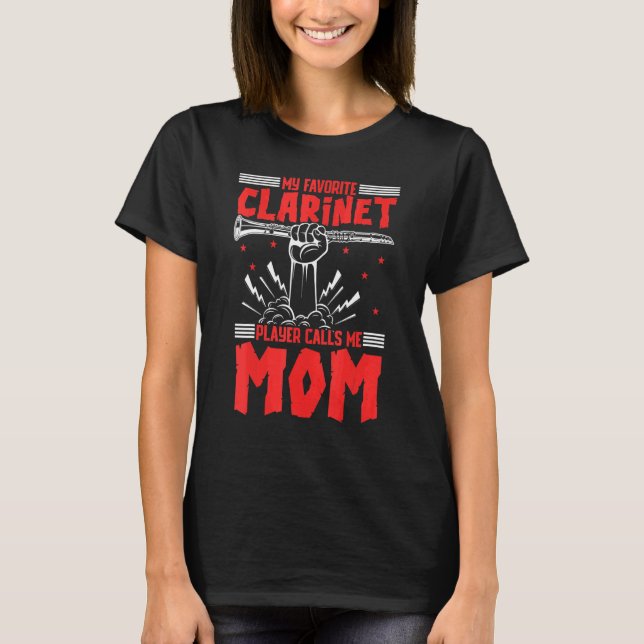 Camiseta My Favorite Clarinet Player Calls Me Mom Musician  (Anverso)