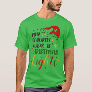 Camiseta My Favorite Color is Christmas Lights  Funny Chris