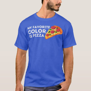 Camiseta My Favorite Color Is Pizza Funny Pizza Lovers Tee