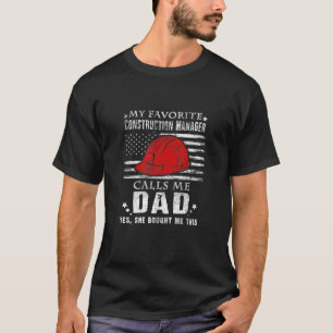 Camiseta My Favorite Construction Manager Calls Me Dad (She