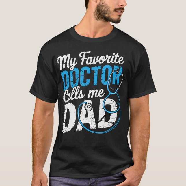 Camiseta My Favorite Doctor Calls Me Dad Cute Father (Anverso)