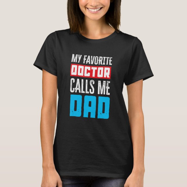 Camiseta My Favorite Doctor Calls Me Dad  Medical (Anverso)
