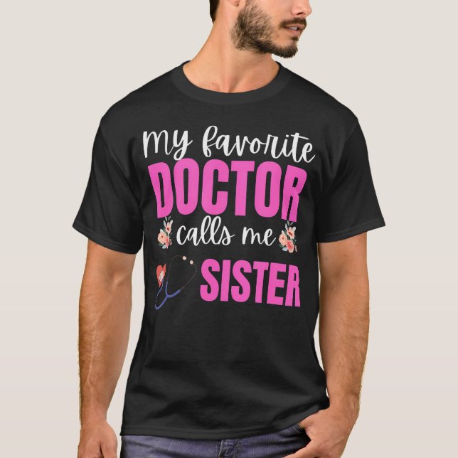 Camiseta My Favorite Doctor Calls Me Sister Flowers Mothers (Anverso)